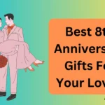 Best 8th Anniversary Gifts For Your Loved