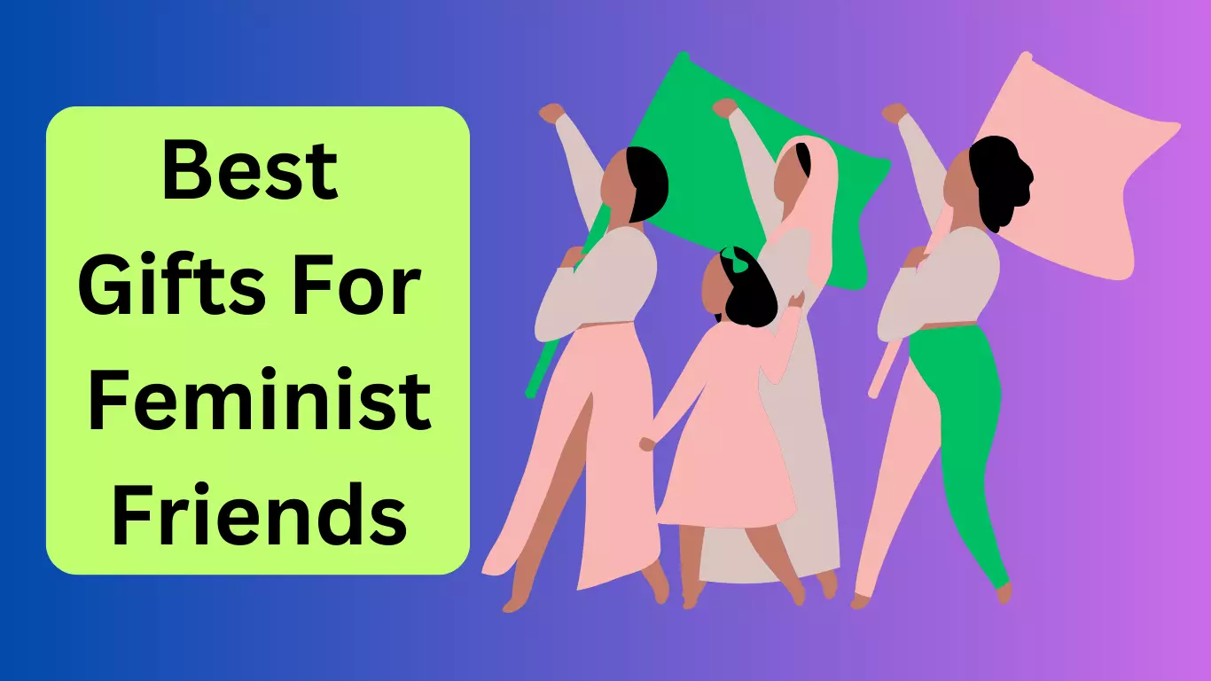 Best Gifts For Feminist Friends