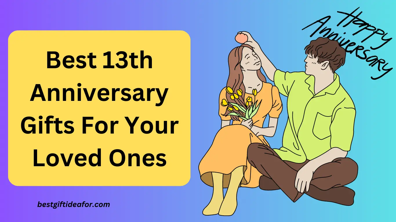 13th Anniversary Gifts For Your Loved Ones