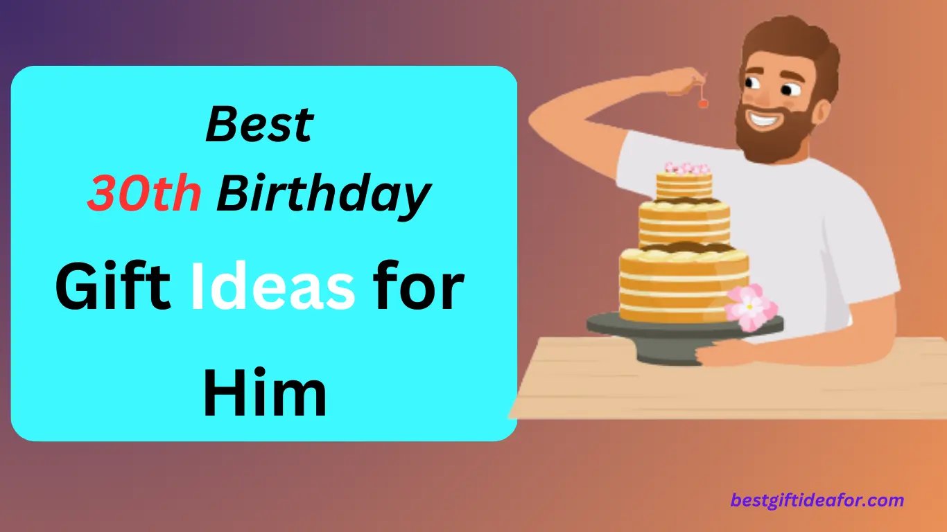 Best 30th birthday gift ideas for him
